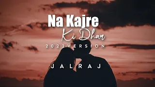 Na Kajre Ki Dhar (Reprise) - JalRaj | 90's Song | New Hindi Covers 2022