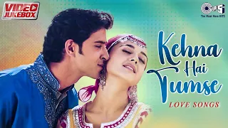 Kehna Hai Tumse - Love Songs - Video Jukebox | Hindi Love Songs, Romantic Songs | Bollywood Songs