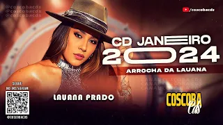 LAUANA PRADO - ARROCHA DA LAUANA - CD NOVO 2024 @coscobacds