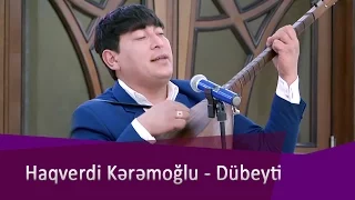 Haqverdi Kərəmoğlu - Dübeyti