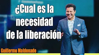 ¿Cual es la necesidad de la liberación - Apóstol Guillermo Maldonado