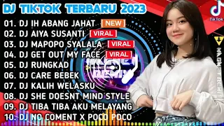 DJ TIKTOK TERBARU 2023 - DJ IH ABANG JAHAT x AIYA SUSANTI x MAPOPO SYALALA x GET OUT MY FACE