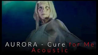 AURORA - Cure for Me - Acoustic