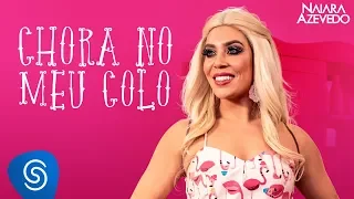 Naiara Azevedo - Chora No Meu Colo  (Clipe Oficial)