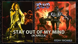 Dio - Stay Out Of My Mind (Acapella)