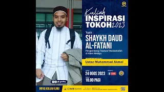 KULIAH INSPIRASI TOKOH (KIT) - SYEIKH DAUD AL-FATANI