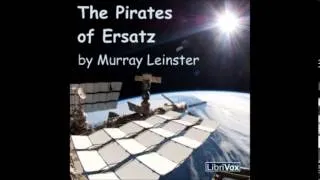 The Pirates of Ersatz by Murray Leinster - Chapter 5/12 (read by Elliott Miller)