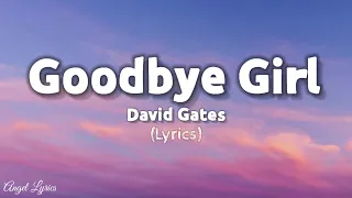 Goodbye Girl Lyrics by David Gates | Angel Lyrics