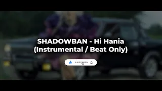 SHADOWBAN - Hi Hania (Instrumental / Beat Only)