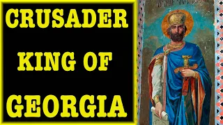 The King Who Built Georgia: David IV Bagrationi