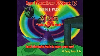 DJ DAN – SAN FRANCISCO PROJECT 3 - TAKE A FIX TO THE FUNK