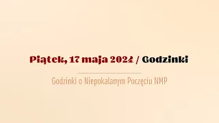 #Godzinki | 17 maja 2024