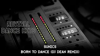 Sunics - Born To Dance (DJ Dean Remix) [HQ]