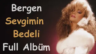 Bergen - Sevgimin Bedeli (Full Albüm)