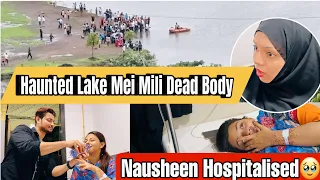 Haunted Lake Mei Mili Dead Body😰| Nausheen K Hospitalised Hone Per Sab Huwe Pareshan🥺| Niyan ♥️