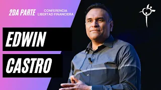 Conferencia Libertad Financiera - Pastor Edwin Castro - Segunda Parte