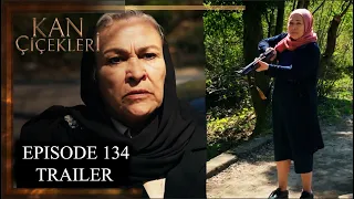 Kan Cicekleri (Flores De Sangre) Episode 134 Trailer - English Dubbing and Subtitles