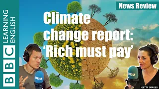 Climate change report: rich must pay for poor: BBC News Review