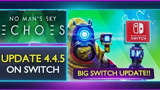 No Man's Sky | ECHOES 4.4.5 Update | OUT NOW On Switch!!