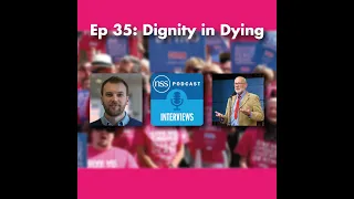 Ep 35: Dignity in Dying