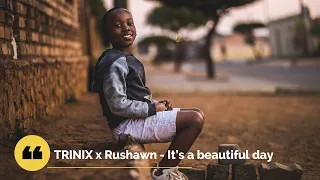 TRINIX x Rushawn - It’s a beautiful day  Song - (Extended alternated / Remix version)