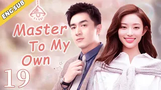 [Eng Sub] Master To My Own EP19 | Chinese drama | My mysterious boyfriend | Lin Gengxin