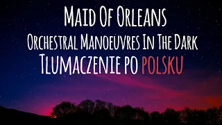 OMD - Maid Of Orleans Tłumaczenie po polsku / Tekst po polsku I lyrics