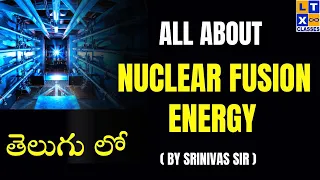 Understanding the Nuclear Fusion Process | Explained in Telugu by Srinivas Sir | UPSC | SnT