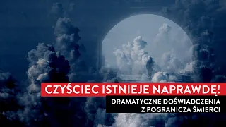 CZYŚCIEC istnieje naprawdę! Dramatyczne doświadczenia z pogranicza śmierci I Podcast cz.1