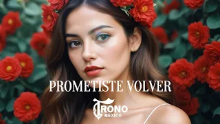 El Trono De México - Prometiste Volver (Letra)(Videolyric)(Tour 2024)(Seguimos Firmes)(Parte Única)