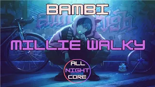♫ All Nightcore ♫ bambi - Millie Walky (All Nightcore mix)