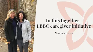 In this together: LBBC caregiver initiative