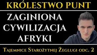 Legendarne Królestwo Punt - Zaginiona cywilizacja Afryki - Tajemnice Starożytnej Żeglugi odc. 2