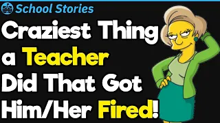 What Did the Crazy Teacher Do to Get Fired? | School Stories #4