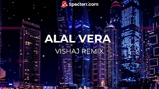 ALAL VERA (VISHAJ REMIX)