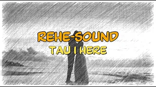 REHE-SOUND - TAU I HERE | Lyrics et traductions (français et anglais).