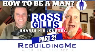 How To Be A Man? Part 2! Ross Gillis Shares His Journey Through Depression and Thoughts of Suicide