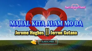 MAHAL KITA ALAM MO BA (lyrics) - Jerome Hughes‖ Jerron Gutana #musiclover #highlights #trending