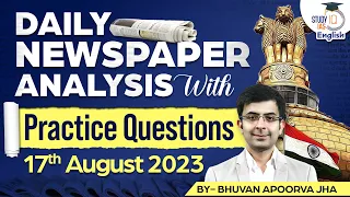 Editorial Edge:Newspaper Analysis | 17 August 2023 |Current Affairs | Bhuvan A Jha | StudyIQ English