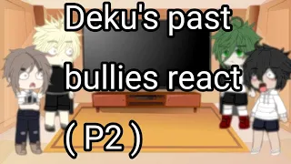 Deku's past bullies react to Dkbk (2/2) • shorter than deku dad bring back milk•