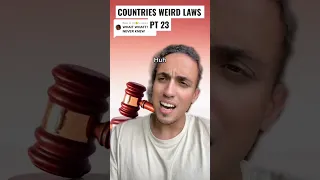 Countries Weird Laws Pt 23