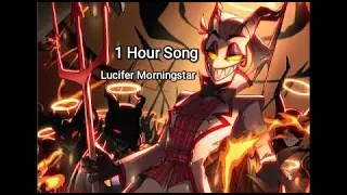 1 Hour Song Lucifer Morningstar - Lucifer Change The Order in Hell. [ Hazbin Hotel Song ]