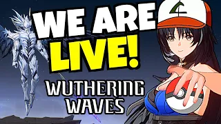 GOTTA CATCH 'EM ALL! - WUTHERING WAVES - Day 3 Live