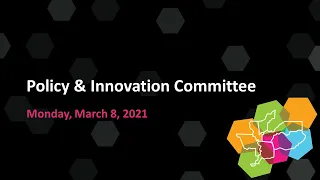 Policy & Innovation Committee Meeting - 3/8/21