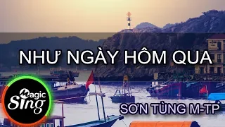 [MAGICSING Karaoke] SƠN TÙNG M-TP_NHƯ NGÀY HÔM QUA  karaoke | MAGICSING