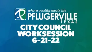 City Council Worksession 6-21-22