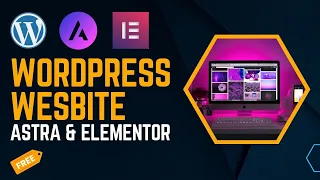 How to Create Professional WordPress Website with Astra Theme and Elementor Free