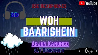 Woh Baarishein - Arjun Kanungo ft. Shriya Pilgaonkar | Manoj Muntashir | Best 8D Experience Ever | 🎧
