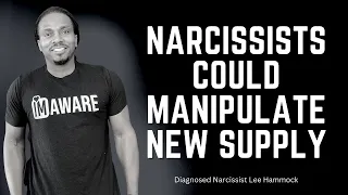 Narcissists manipulate the new supply with what you asked them for
