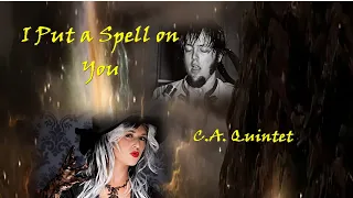 I Put A Spell on You (2024 remaster) C.A. Quintet